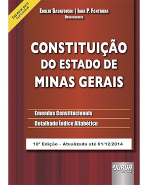 CONSTITUIÇÃO DO ESTADO DE MINAS GERAIS - EMENDAS CONSTITUCIONAIS - DETALHADO ÍNDICE ALFABÉTICO - ESPECIAL PARA CONCURSOS - EDIÇÃO ATUALIZADA ATÉ 01/12/2014