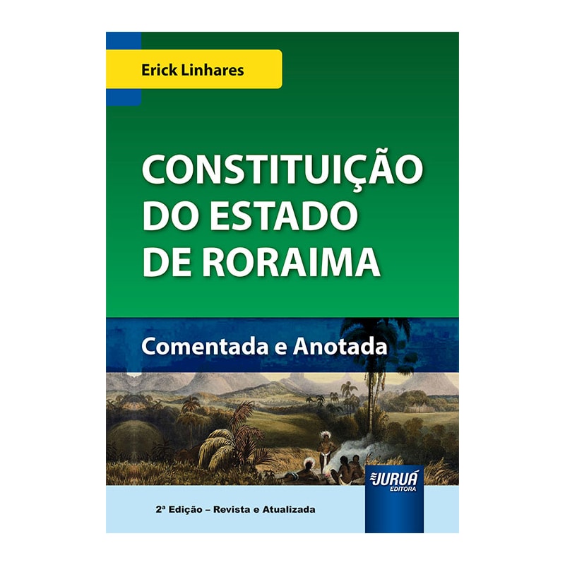 CONSTITUIÇÃO DO ESTADO DE RORAIMA - COMENTADA E ANOTADA