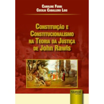 CONSTITUIÇÃO E CONSTITUCIONALISMO NA TEORIA DA JUSTIÇA DE JOHN RAWLS