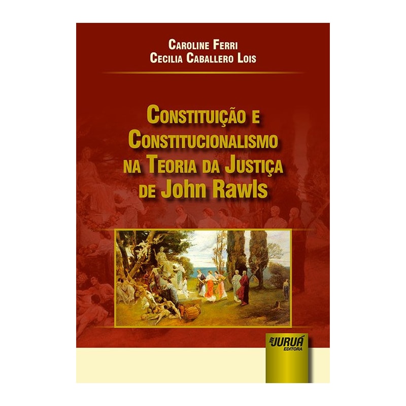CONSTITUIÇÃO E CONSTITUCIONALISMO NA TEORIA DA JUSTIÇA DE JOHN RAWLS