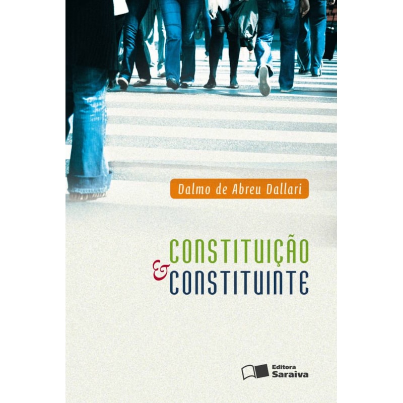 CONSTITUIÇÃO E CONSTITUINTE - 4ª EDIÇÃO 2010
