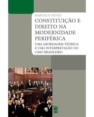 CONSTITUIÇÃO E DIREITO NA MODERNIDADE PERIFÉRICA: UMA ABORDAGEM TEÓRICA E UMA INTERPRETAÇÃO DO CASO BRASILEIRO