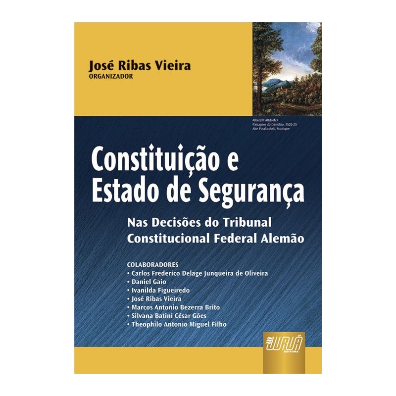 CONSTITUIÇÃO E ESTADO DE SEGURANÇA - NAS DECISÕES DO TRIBUNAL CONSTITUCIONAL FEDERAL ALEMÃO