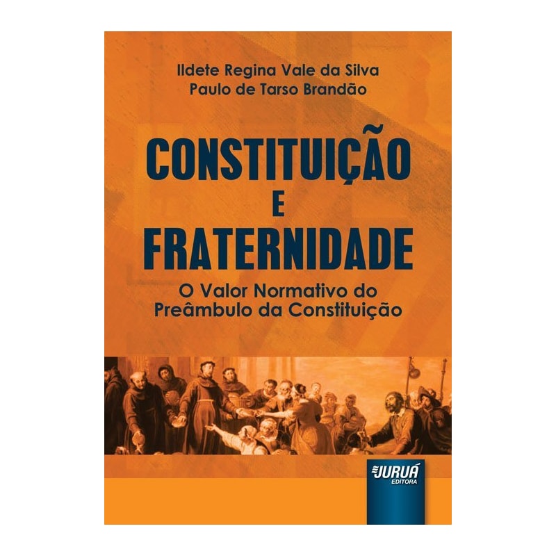 CONSTITUIÇÃO E FRATERNIDADE - O VALOR NORMATIVO DO PREÂMBULO DA CONSTITUIÇÃO