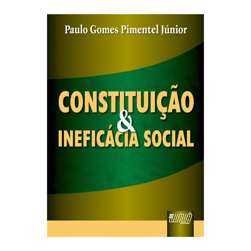 CONSTITUIÇÃO & INEFICÁCIA SOCIAL