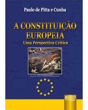 CONSTITUIÇÃO EUROPÉIA, A - UMA PERSPECTIVA CRÍTICA