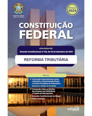 CONSTITUIÇÃO FEDERAL 2024: ATUALIZADA COM A REFORMA TRIBUTÁRIA - INCLUI EMENDAS CONSTITUCIONAIS NA ÍNTEGRA
