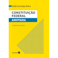 CONSTITUIÇÃO FEDERAL ANOTADA - 12ª EDIÇÃO 2017