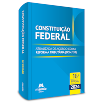 CONSTITUIÇÃO FEDERAL: ATUALIZADA DE ACORDO COM A REFORMA TRIBUTÁRIA (EC N. 132)