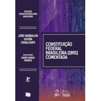 CONSTITUIÇÃO FEDERAL BRASILEIRA 1891 COMENTADA-COLEÇÃO CONSTITUCIONALISMO BRASILEIRO- 2ª EDIÇÃO 2022