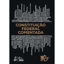CONSTITUIÇÃO FEDERAL COMENTADA - 1ª EDIÇÃO 2018 CONSTITUIÇÃO FEDERAL COMENTADA - 1ª EDIÇÃO 2018