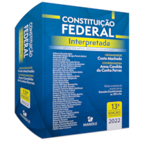 CONSTITUIÇÃO FEDERAL INTERPRETADA: ARTIGO POR ARTIGO, PARÁGRAFO POR PARÁGRAFO