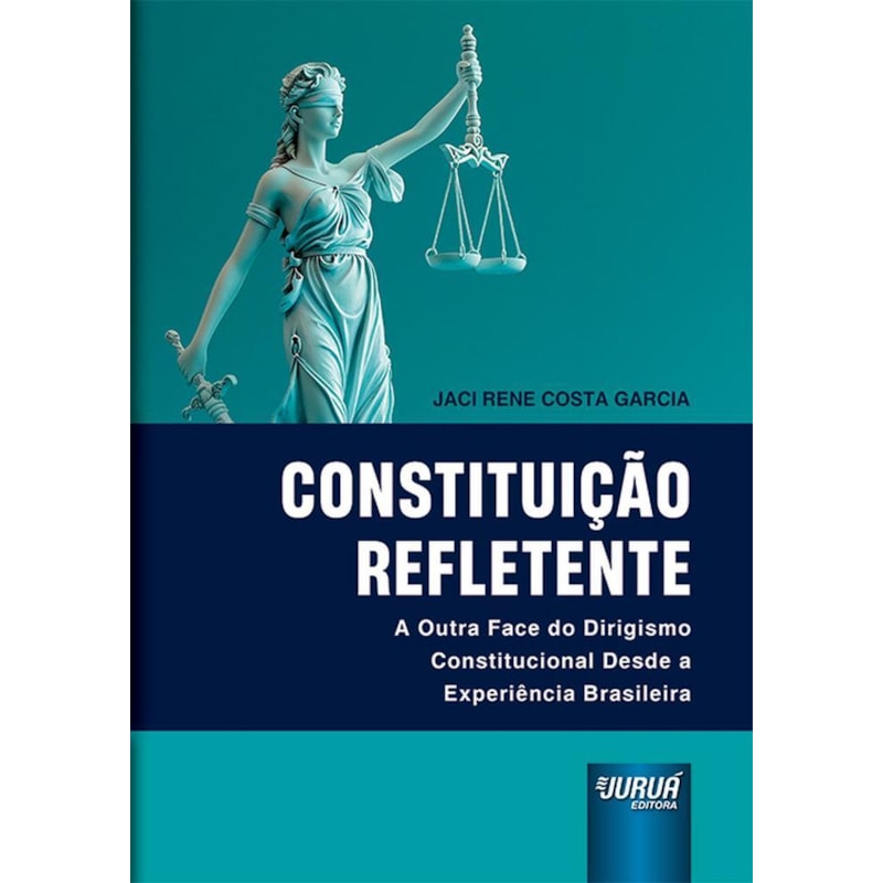 CONSTITUIÇÃO REFLETENTE - A OUTRA FACE DO DIRIGISMO CONSTITUCIONAL DESDE A EXPERIÊNCIA BRASILEIRA