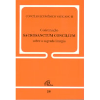 CONSTITUIÇÃO SACROSANCTUM CONCILIUM SOBRE A SAGRADA LITURGIA - 26