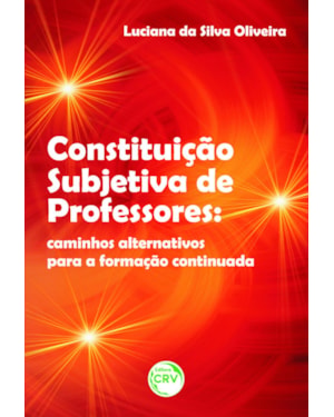 CONSTITUIÇÃO SUBJETIVA DE PROFESSORES: CAMINHOS ALTERNATIVOS PARA A FORMAÇÃO CONTINUADA