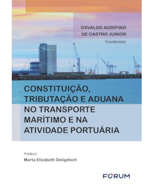 Constituição, tributação e aduana no transporte marítimo e na atividade portuária