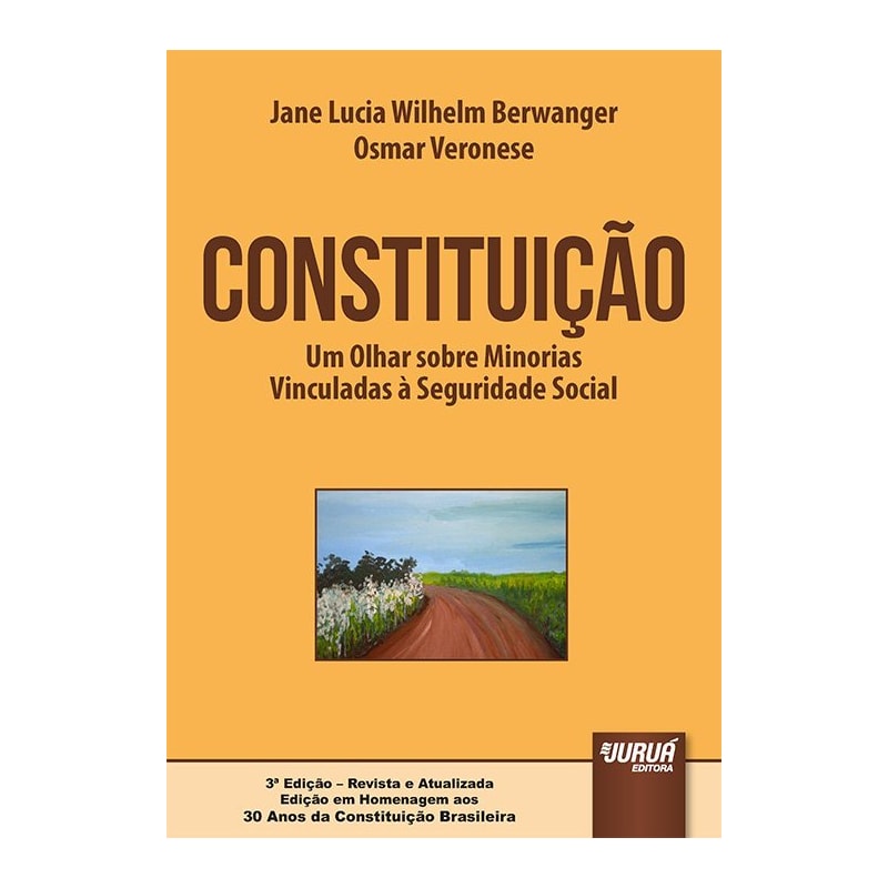 CONSTITUIÇÃO - UM OLHAR SOBRE MINORIAS VINCULADAS À SEGURIDADE SOCIAL - EDIÇÃO EM HOMENAGEM AOS 30 ANOS DA CONSTITUIÇÃO BRASILEIRA