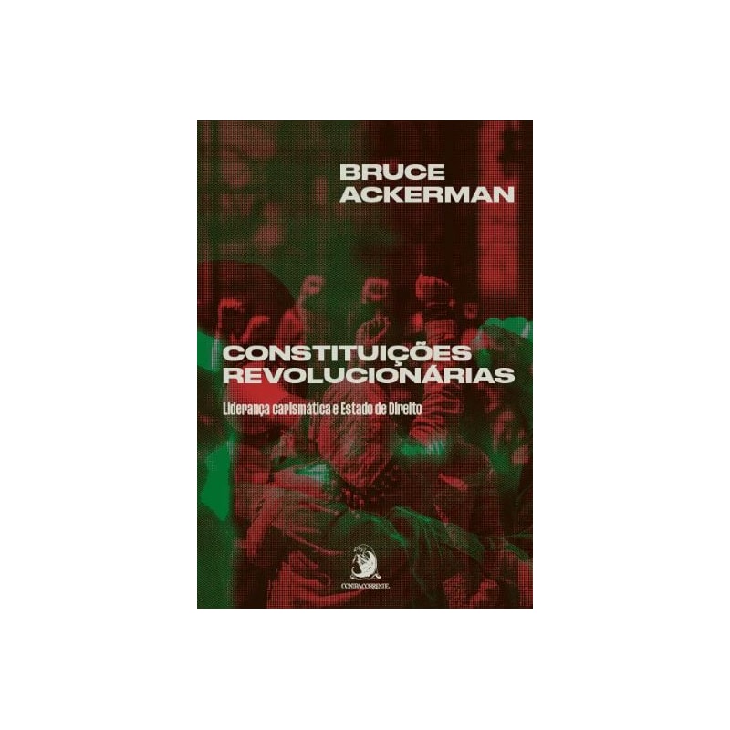 Constituições revolucionárias: liderança carismática e Estado de Direito