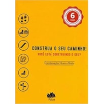 CONSTRUA O SEU CAMINHO! VOCÊ ESTÁ CONSTRUINDO O SEU?
