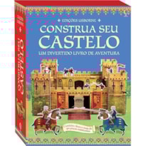 CONSTRUA SEU CASTELO : UM DIVERTIDO LIVRO DE AVENTURAS