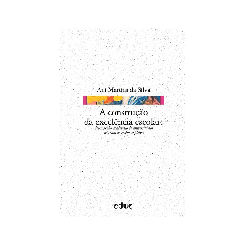 CONSTRUÇÃO DA EXCELÊNCIA ESCOLAR, A - DESEMPENHO ACADÊMICO DE UNIVERSITÁRIO
