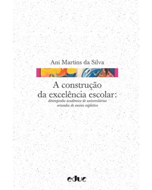 CONSTRUÇÃO DA EXCELÊNCIA ESCOLAR, A - DESEMPENHO ACADÊMICO DE UNIVERSITÁRIO