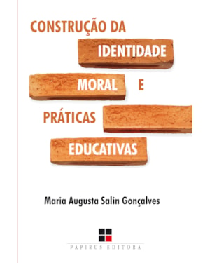 CONSTRUÇÃO DA IDENTIDADE MORAL E PRÁTICAS EDUCATIVAS