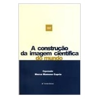 CONSTRUCAO DA IMAGEM CIENTIFICA DO MUNDO, A - 1 CONSTRUCAO DA IMAGEM CIENTIFICA DO MUNDO, A - 1