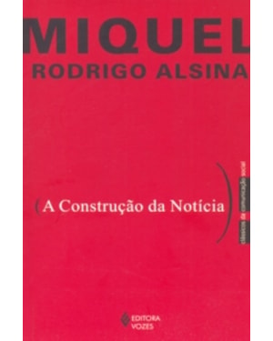 CONSTRUÇÃO DA NOTICIA, A