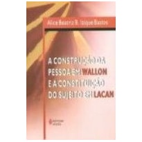 CONSTRUCAO DA PESSOA EM WALLON E A CONSTITUICAO DO SUJEITO EM LACAN, A