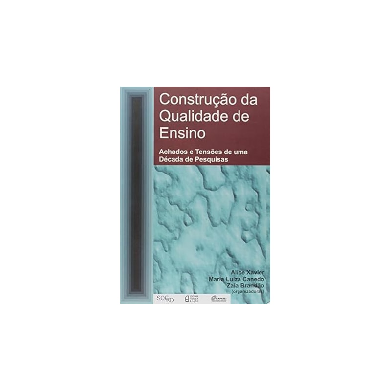 Construção da qualidade de ensino: achados e tensões de uma década de pesquisa