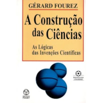 CONSTRUCAO DAS CIENCIAS, A - AS LOGICAS DAS INVENCOES..