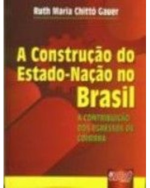 CONSTRUÇÃO DO ESTADO-NAÇÃO NO BRASIL - A CONTRIBUIÇÃO DOS EGRESSOS DE COIMBRA, A