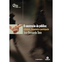 CONSTRUCAO DO PUBLICO, A - CIDADANIA, DEMOCRACIA E PARTICIPACAO - 1