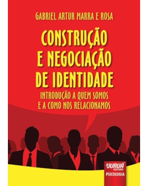 CONSTRUÇÃO E NEGOCIAÇÃO DE IDENTIDADE - INTRODUÇÃO A QUEM SOMOS E A COMO NOS RELACIONAMOS