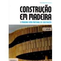 Construção em madeira. a madeira como material de construção