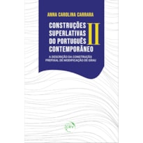 CONSTRUÇÕES SUPERLATIVAS DO PORTUGUÊS CONTEMPORÂNEO II: A DESCRIÇÃO DA CONSTRUÇÃO PREFIXAL DE MODIFICAÇÃO DE GRAU