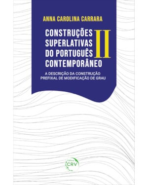 CONSTRUÇÕES SUPERLATIVAS DO PORTUGUÊS CONTEMPORÂNEO II: A DESCRIÇÃO DA CONSTRUÇÃO PREFIXAL DE MODIFICAÇÃO DE GRAU