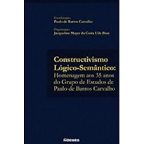 CONSTRUCTIVISMO LOGICO-SEMANTICO - HOMENAGEM AOS 35 ANOS DO GRUPO DE ESTUDOS