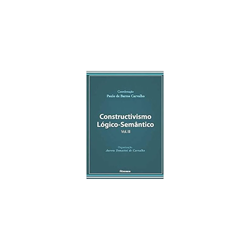 CONSTRUCTIVISMO LOGICO-SEMANTICO VOL.III