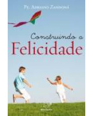 CONSTRUINDO A FELICIDADE