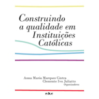 CONSTRUINDO A QUALIDADE EM INSTITUIÇÕES CATÓLICAS