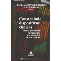 Construindo dispositivos clínicos: Escuta territorial e psicanálise nas situações sociais críticas