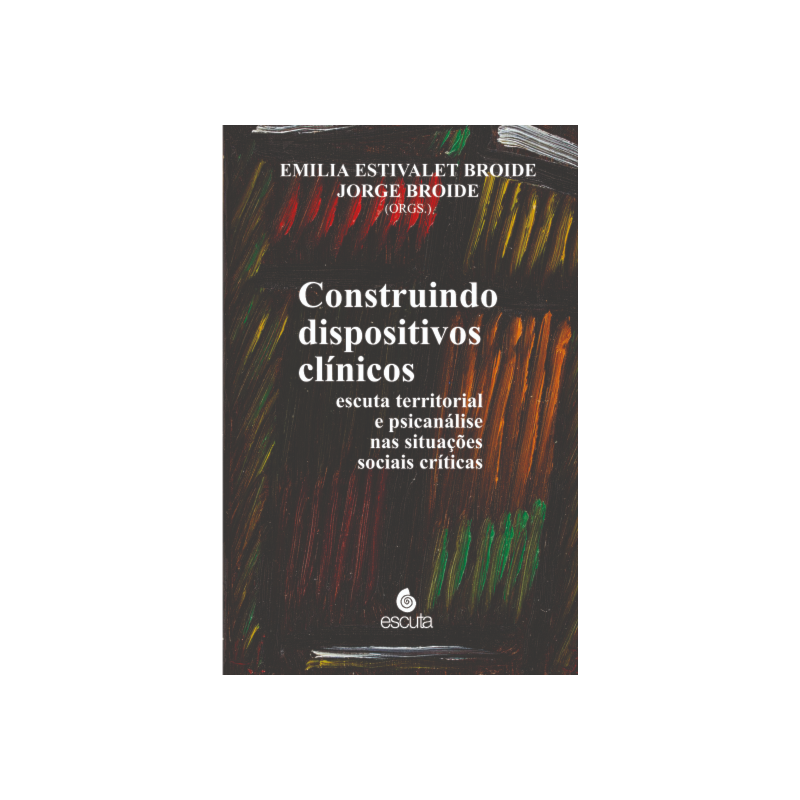 Construindo dispositivos clínicos: Escuta territorial e psicanálise nas situações sociais críticas