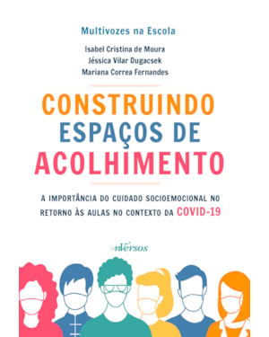 CONSTRUINDO ESPAÇOS DE ACOLHIMENTO: A IMPORTÂNCIA DO CUIDADO SOCIOEMOCIONAL NO RETORNO ÀS AULAS NO CONTEXTO DA COVID-19