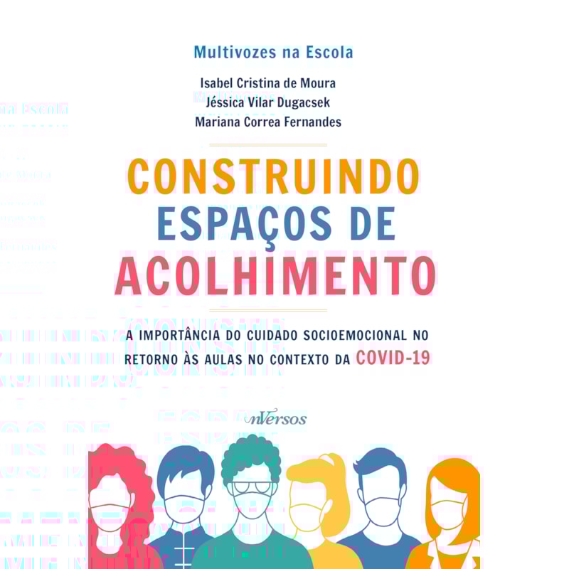 CONSTRUINDO ESPAÇOS DE ACOLHIMENTO: A IMPORTÂNCIA DO CUIDADO SOCIOEMOCIONAL NO RETORNO ÀS AULAS NO CONTEXTO DA COVID-19