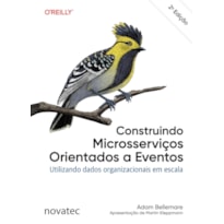 CONSTRUINDO MICROSSERVIÇOS ORIENTADOS A EVENTOS - 2ª EDIÇÃO