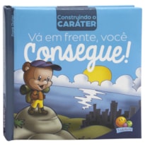Construindo o caráter II: Vá EM FRENTE, você consegue!