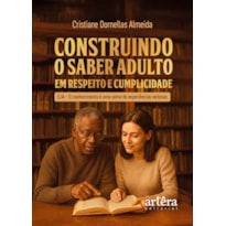 CONSTRUINDO O SABER ADULTO EM RESPEITO E CUMPLICIDADE: EJA - O CONHECIMENTO É UMA SOMA DE EXPERIÊNCIAS EXITOSAS