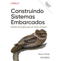 CONSTRUINDO SISTEMAS EMBARCADOS - 2ª EDIÇÃO